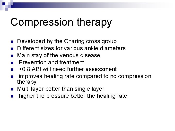 Compression therapy n n n n Developed by the Charing cross group Different sizes