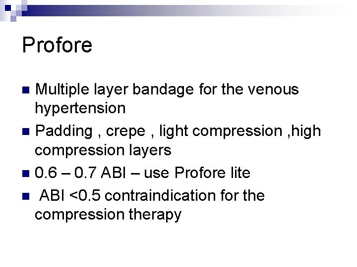 Profore Multiple layer bandage for the venous hypertension n Padding , crepe , light Profore Multiple layer bandage for the venous hypertension n Padding , crepe , light