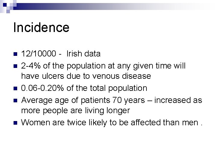 Incidence n n n 12/10000 - Irish data 2 -4% of the population at