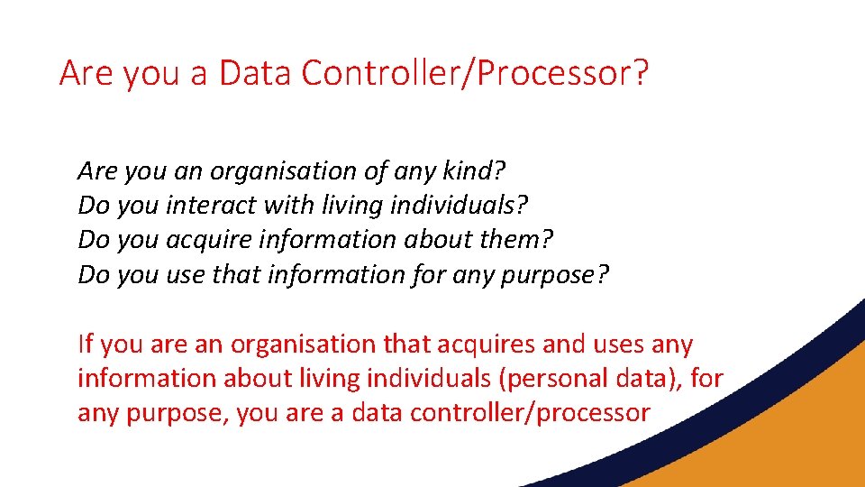 Are you a Data Controller/Processor? Are you an organisation of any kind? Do you
