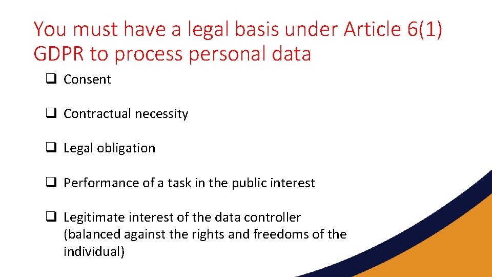 You must have a legal basis under Article 6(1) GDPR to process personal data