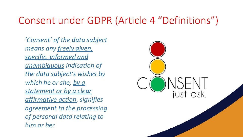 Consent under GDPR (Article 4 “Definitions”) ’Consent’ of the data subject means any freely