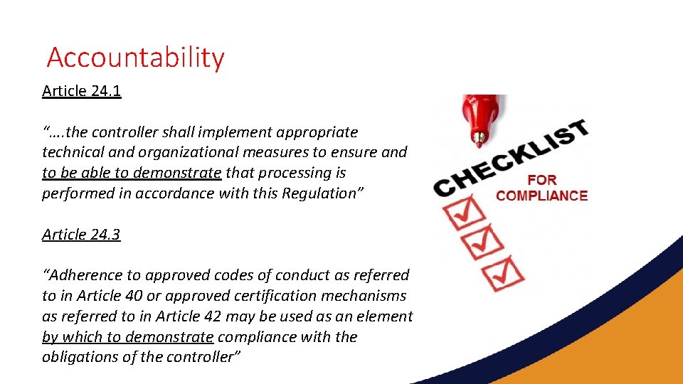 Accountability Article 24. 1 “…. the controller shall implement appropriate technical and organizational measures