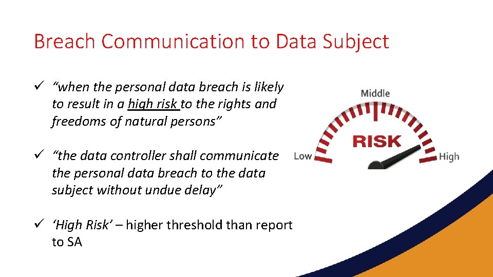 Breach Communication to Data Subject ü “when the personal data breach is likely to