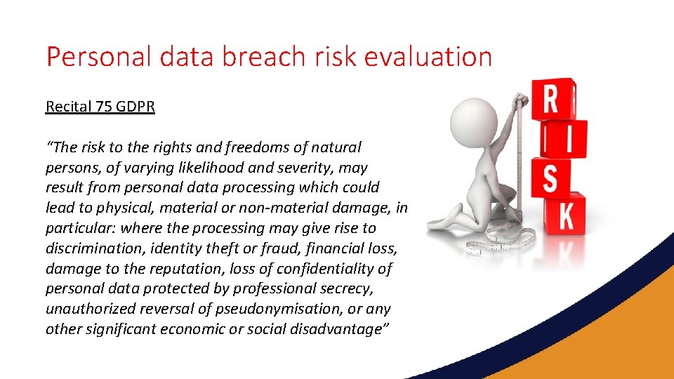 Personal data breach risk evaluation Recital 75 GDPR “The risk to the rights and
