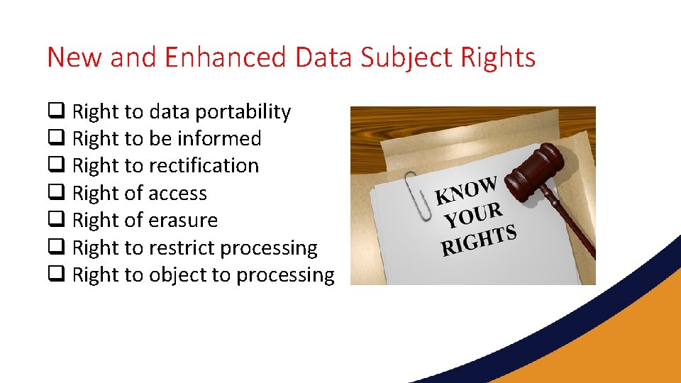 New and Enhanced Data Subject Rights q Right to data portability q Right to