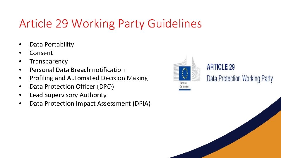 Article 29 Working Party Guidelines • • Data Portability Consent Transparency Personal Data Breach