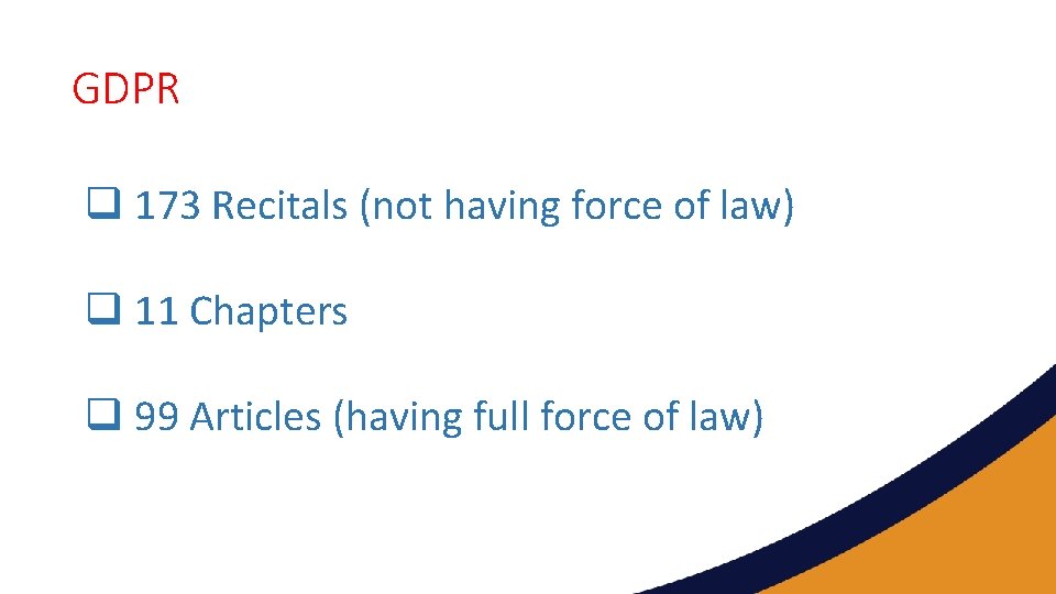 GDPR q 173 Recitals (not having force of law) q 11 Chapters q 99