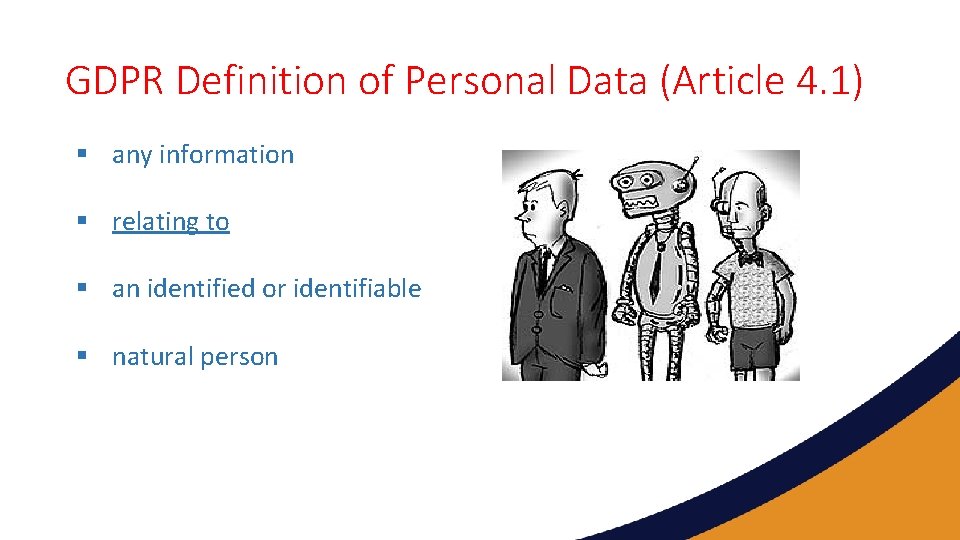 GDPR Definition of Personal Data (Article 4. 1) § any information § relating to