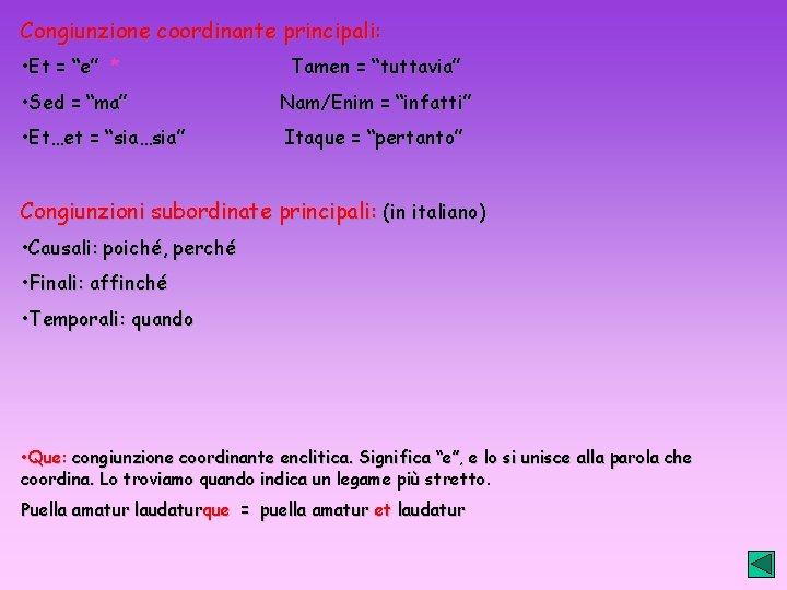 Congiunzione coordinante principali: • Et = “e” * Tamen = “tuttavia” • Sed =