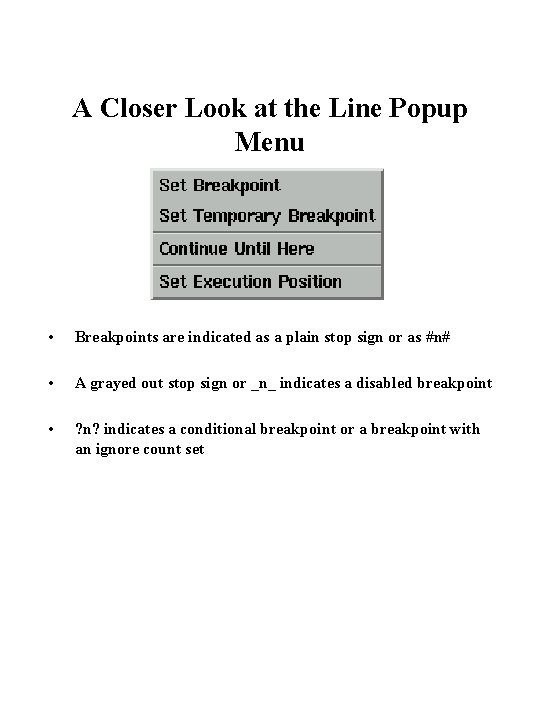 A Closer Look at the Line Popup Menu • Breakpoints are indicated as a