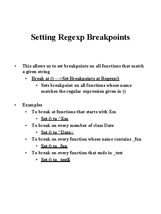 Setting Regexp Breakpoints • This allows us to set breakpoints on all functions that