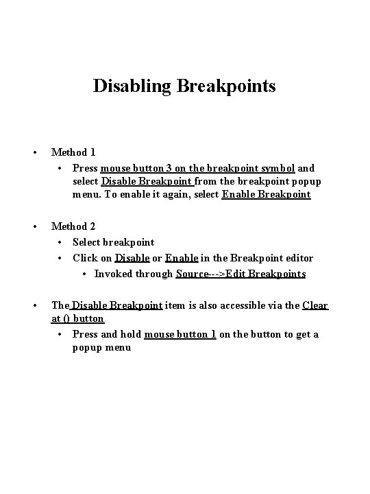 Disabling Breakpoints • Method 1 • Press mouse button 3 on the breakpoint symbol