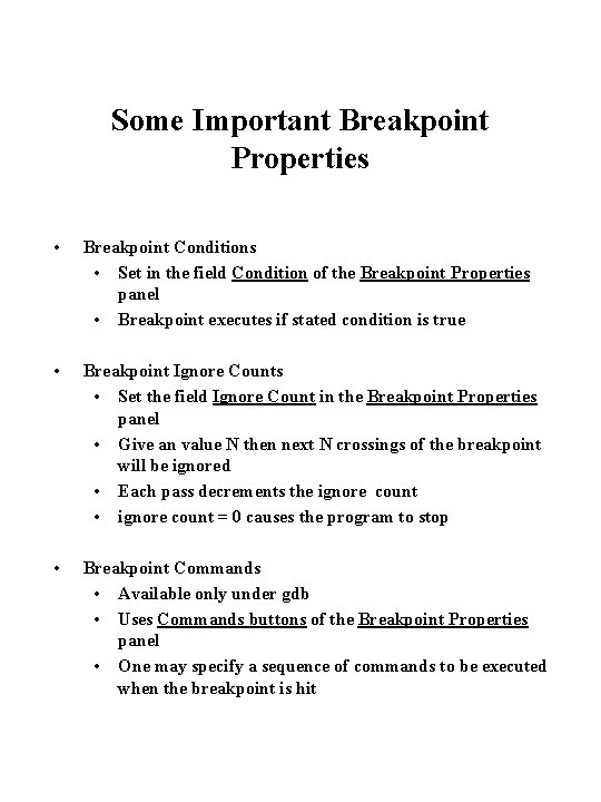 Some Important Breakpoint Properties • Breakpoint Conditions • Set in the field Condition of