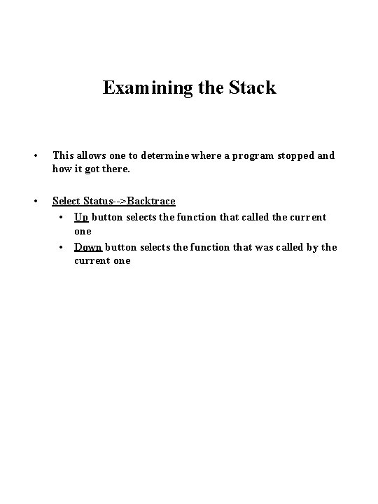 Examining the Stack • This allows one to determine where a program stopped and