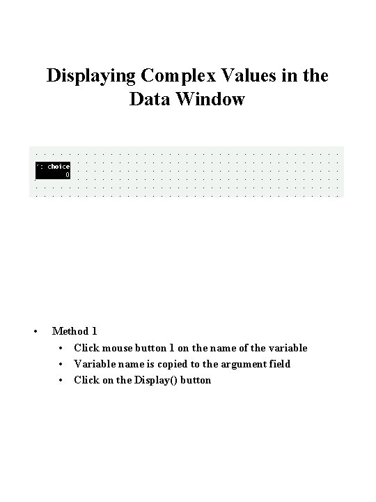 Displaying Complex Values in the Data Window • Method 1 • Click mouse button