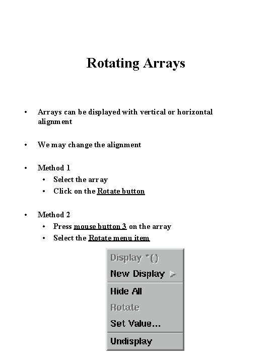 Rotating Arrays • Arrays can be displayed with vertical or horizontal alignment • We