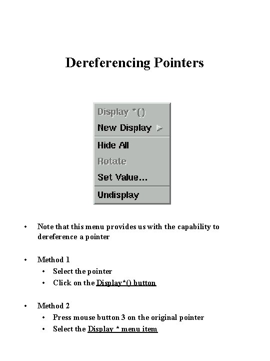 Dereferencing Pointers • Note that this menu provides us with the capability to dereference