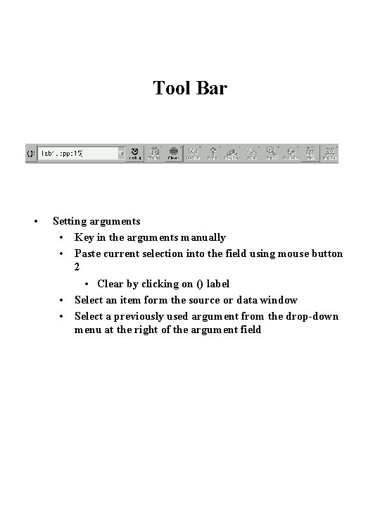 Tool Bar • Setting arguments • Key in the arguments manually • Paste current