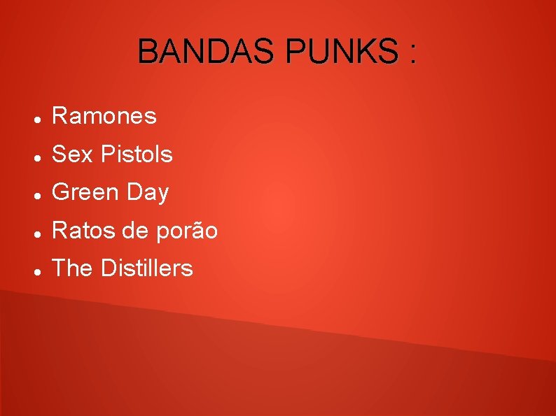 BANDAS PUNKS : Ramones Sex Pistols Green Day Ratos de porão The Distillers 