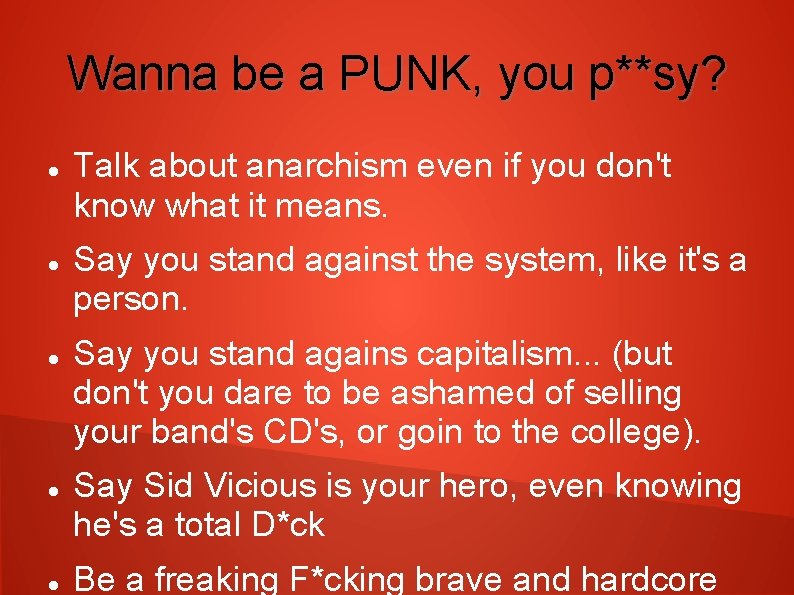 Wanna be a PUNK, you p**sy? Talk about anarchism even if you don't know