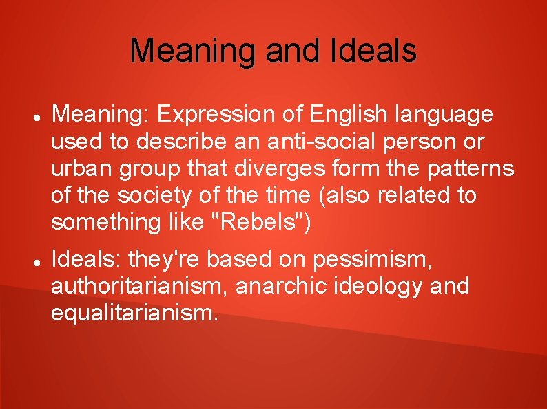 Meaning and Ideals Meaning: Expression of English language used to describe an anti-social person