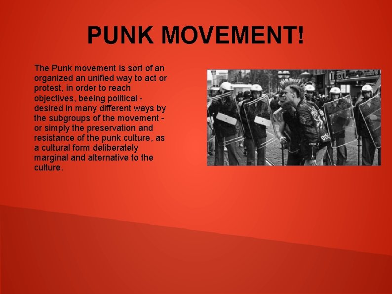 PUNK MOVEMENT! The Punk movement is sort of an organized an unified way to