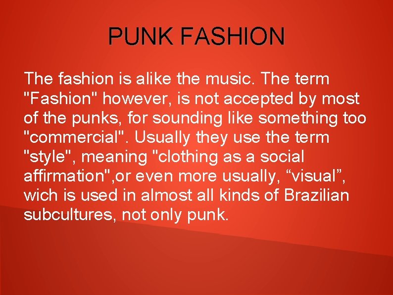 PUNK FASHION The fashion is alike the music. The term "Fashion" however, is not