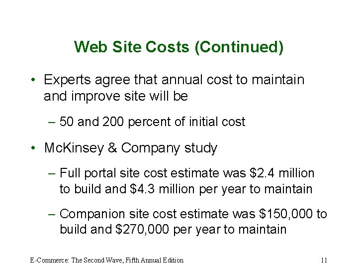 Web Site Costs (Continued) • Experts agree that annual cost to maintain and improve