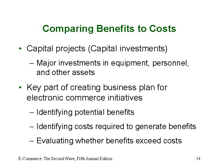 Comparing Benefits to Costs • Capital projects (Capital investments) – Major investments in equipment,