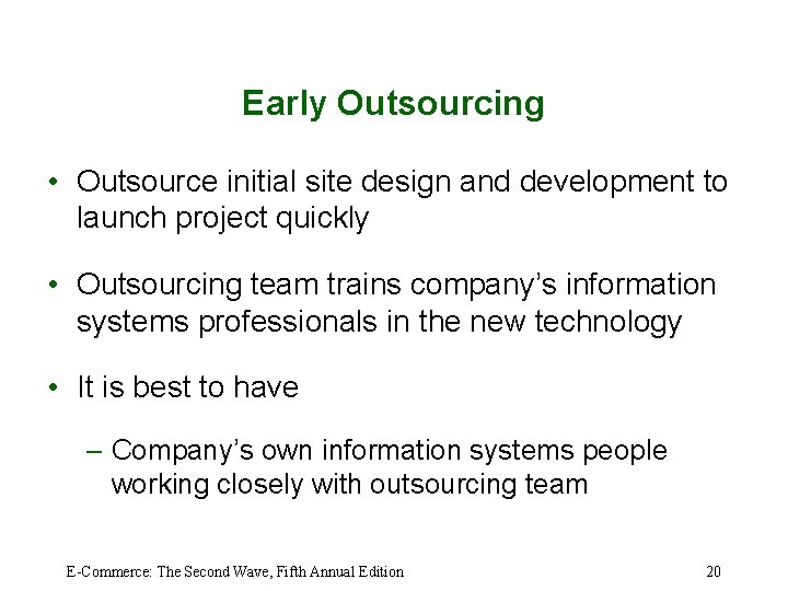 Early Outsourcing • Outsource initial site design and development to launch project quickly •