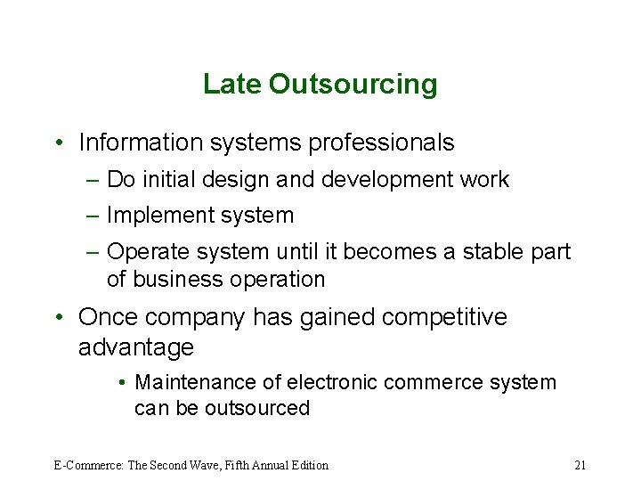 Late Outsourcing • Information systems professionals – Do initial design and development work –