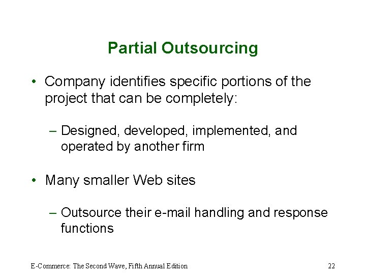 Partial Outsourcing • Company identifies specific portions of the project that can be completely: