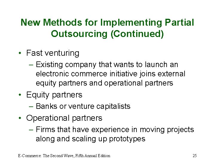 New Methods for Implementing Partial Outsourcing (Continued) • Fast venturing – Existing company that