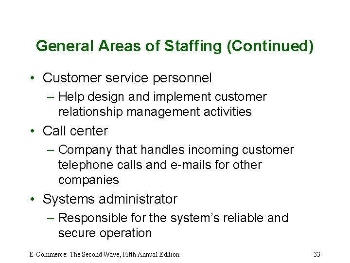 General Areas of Staffing (Continued) • Customer service personnel – Help design and implement