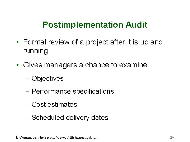 Postimplementation Audit • Formal review of a project after it is up and running