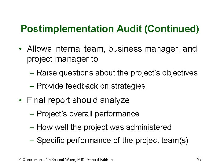 Postimplementation Audit (Continued) • Allows internal team, business manager, and project manager to –