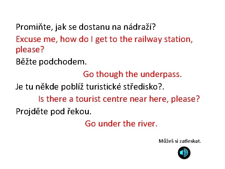 Promiňte, jak se dostanu na nádraží? Excuse me, how do I get to the