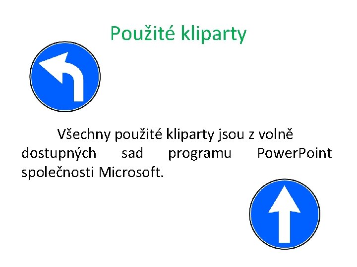 Použité kliparty Všechny použité kliparty jsou z volně dostupných sad programu Power. Point společnosti