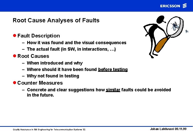 Root Cause Analyses of Faults l Fault Description – How it was found and
