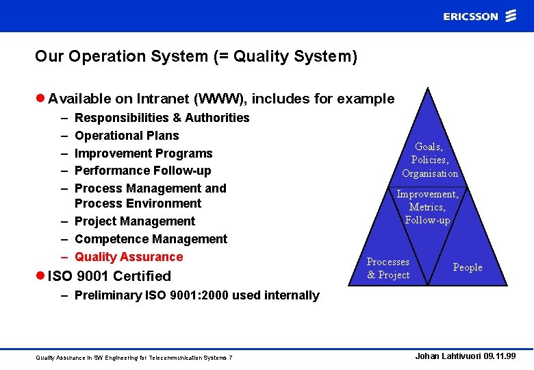 Our Operation System (= Quality System) l Available on Intranet (WWW), includes for example