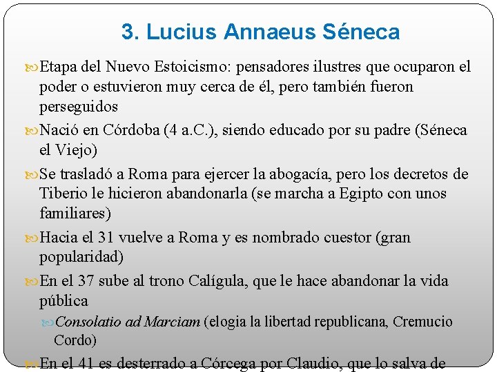 3. Lucius Annaeus Séneca Etapa del Nuevo Estoicismo: pensadores ilustres que ocuparon el poder