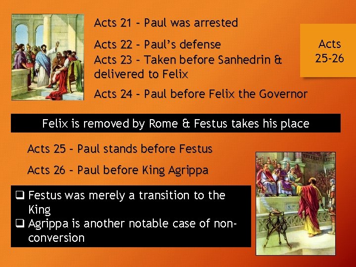 Acts 21 – Paul was arrested Acts 22 – Paul’s defense Acts 23 –