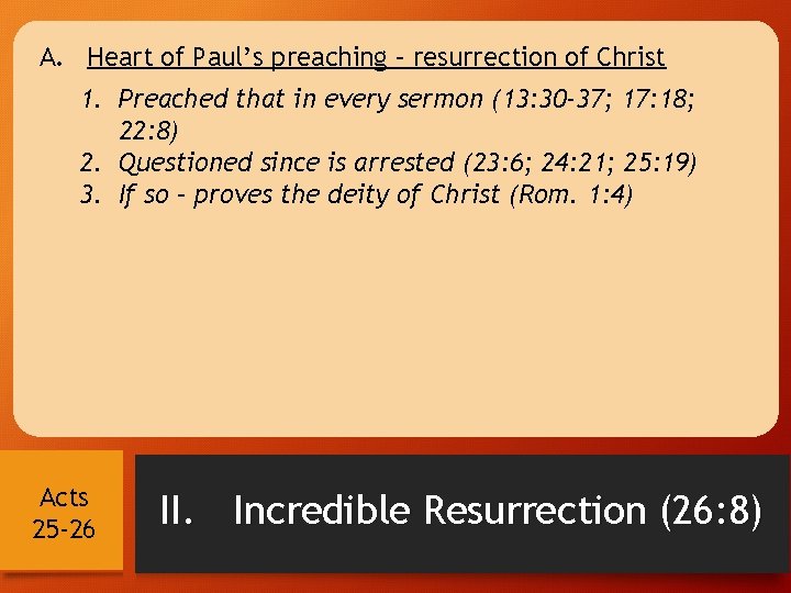 A. Heart of Paul’s preaching – resurrection of Christ 1. Preached that in every