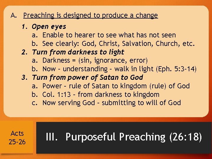 A. Preaching is designed to produce a change 1. Open eyes a. Enable to