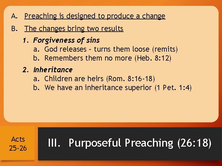 A. Preaching is designed to produce a change B. The changes bring two results