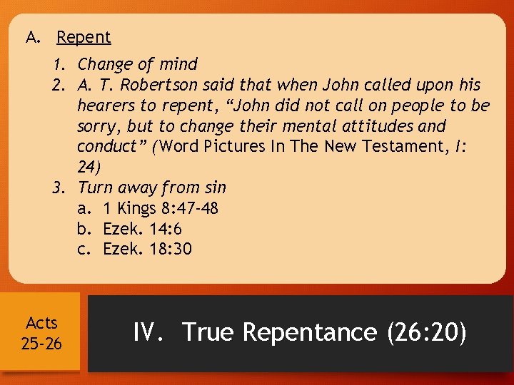 A. Repent 1. Change of mind 2. A. T. Robertson said that when John