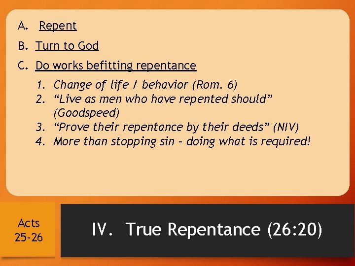 A. Repent B. Turn to God C. Do works befitting repentance 1. Change of