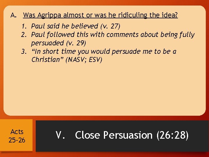 A. Was Agrippa almost or was he ridiculing the idea? 1. Paul said he