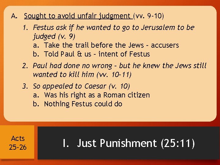 A. Sought to avoid unfair judgment (vv. 9 -10) 1. Festus ask if he